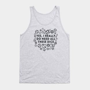 Yes I really do need all these dice RPG D20 Tank Top